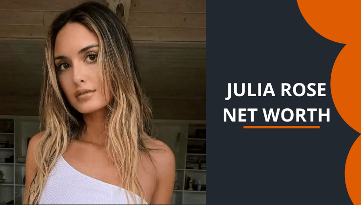 Julia Rose Net Worth