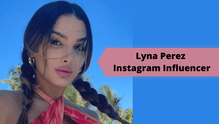 Lyna Perez Instagram Influencer