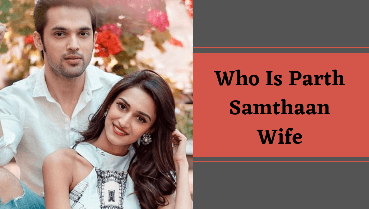 Parth Samthaan Wife