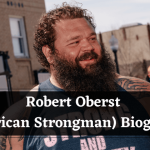 Robert Oberst (American Strongman) Bio, Career, And Net Worth