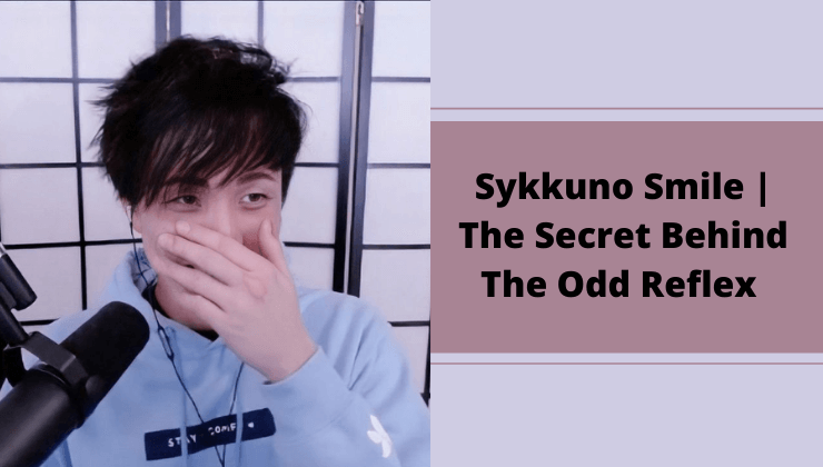 Sykkuno Smile | The Secret Behind The Odd Reflex