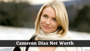 Cameron Diaz Net Worth