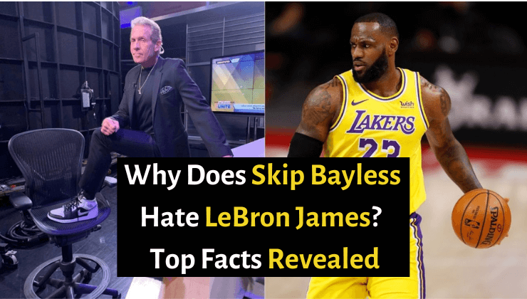Why Does Skip Bayless Hate LeBron James